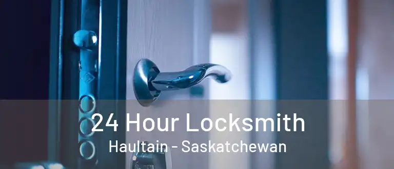 24 Hour Locksmith Haultain - Saskatchewan