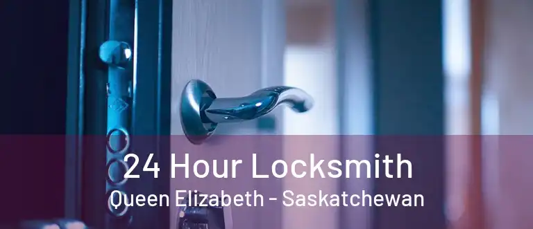 24 Hour Locksmith Queen Elizabeth - Saskatchewan