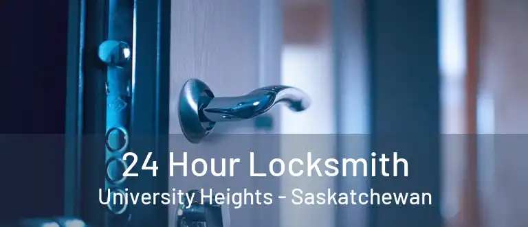 24 Hour Locksmith University Heights - Saskatchewan