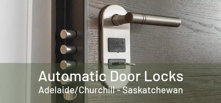 Automatic Door Locks Adelaide/Churchill - Saskatchewan