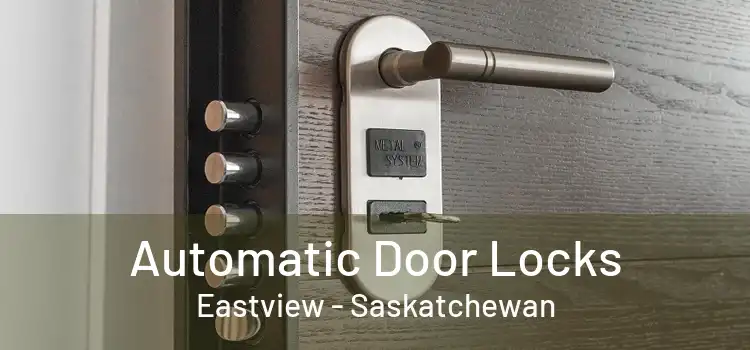 Automatic Door Locks Eastview - Saskatchewan