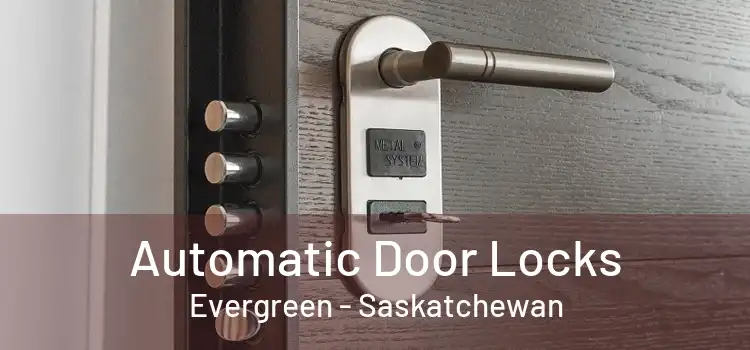 Automatic Door Locks Evergreen - Saskatchewan