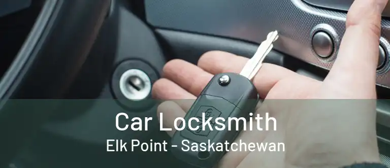 Car Locksmith Elk Point - Saskatchewan