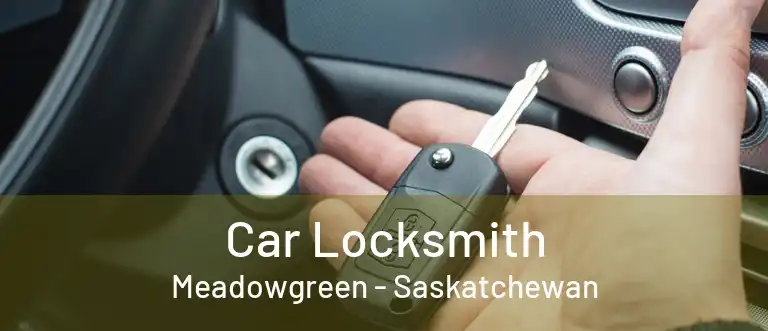 Car Locksmith Meadowgreen - Saskatchewan