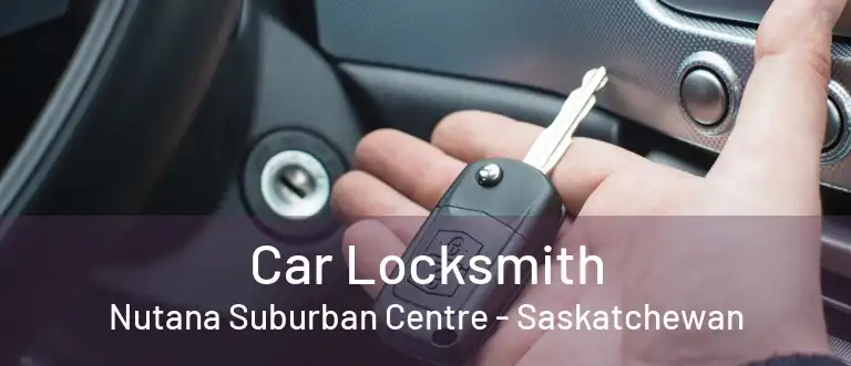 Car Locksmith Nutana Suburban Centre - Saskatchewan