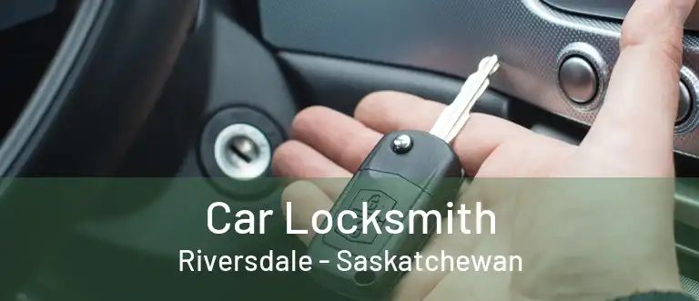 Car Locksmith Riversdale - Saskatchewan