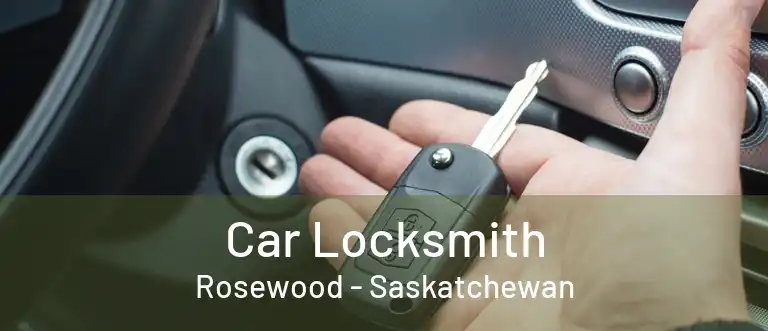 Car Locksmith Rosewood - Saskatchewan