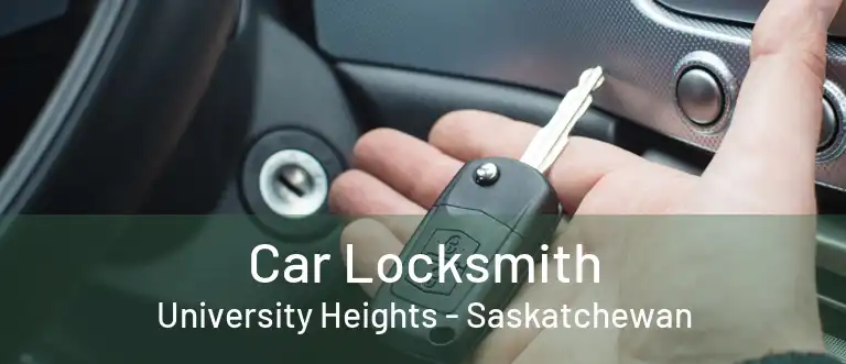 Car Locksmith University Heights - Saskatchewan