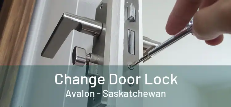 Change Door Lock Avalon - Saskatchewan