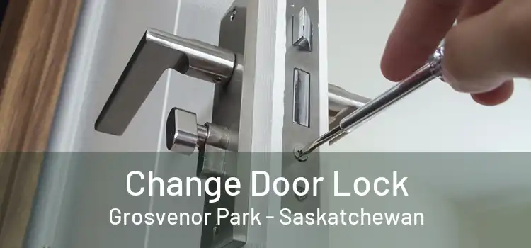 Change Door Lock Grosvenor Park - Saskatchewan