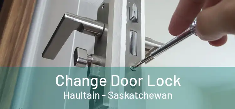 Change Door Lock Haultain - Saskatchewan