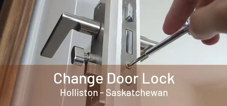 Change Door Lock Holliston - Saskatchewan