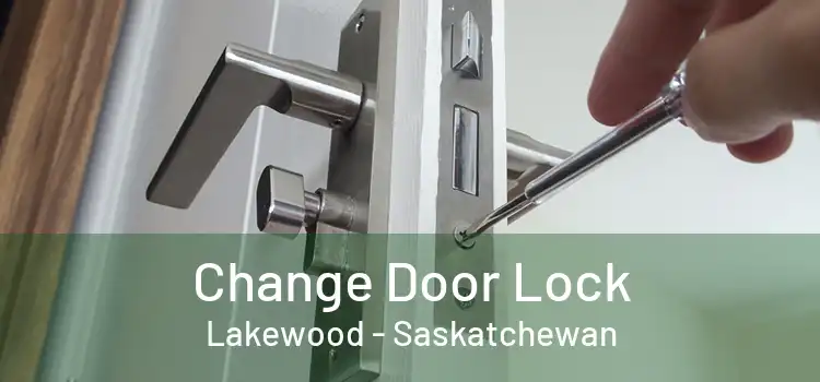 Change Door Lock Lakewood - Saskatchewan