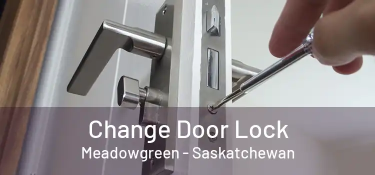 Change Door Lock Meadowgreen - Saskatchewan