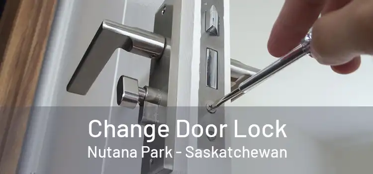 Change Door Lock Nutana Park - Saskatchewan