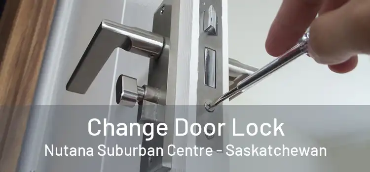 Change Door Lock Nutana Suburban Centre - Saskatchewan