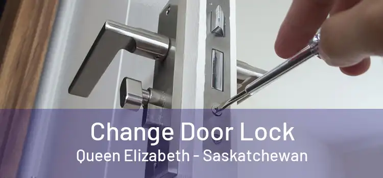 Change Door Lock Queen Elizabeth - Saskatchewan