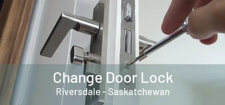 Change Door Lock Riversdale - Saskatchewan