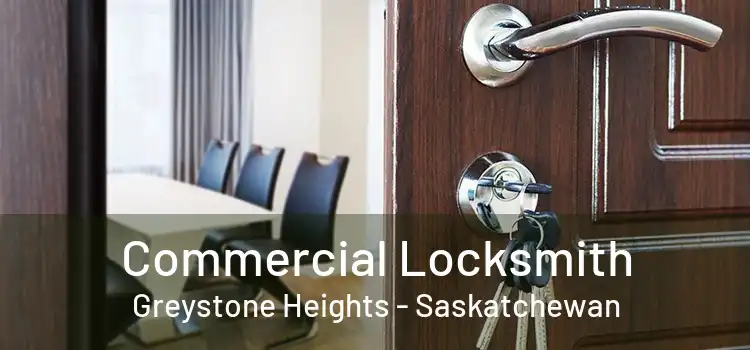 Commercial Locksmith Greystone Heights - Saskatchewan