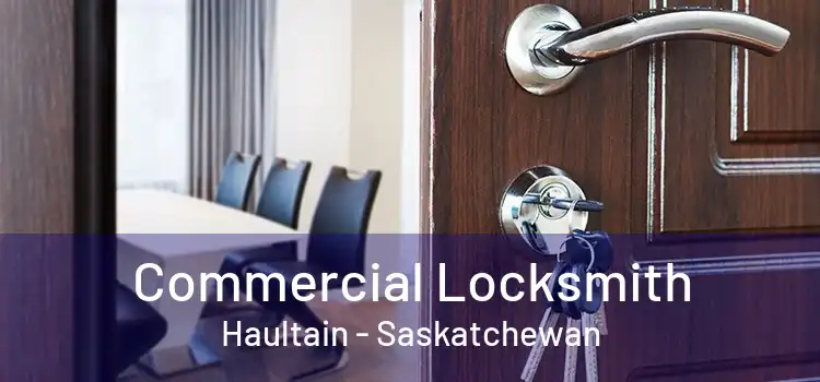 Commercial Locksmith Haultain - Saskatchewan