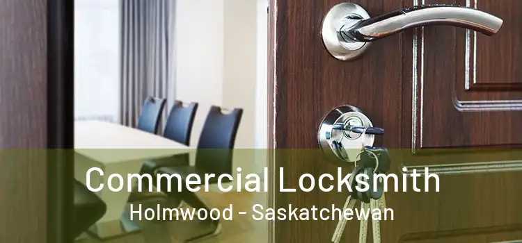 Commercial Locksmith Holmwood - Saskatchewan