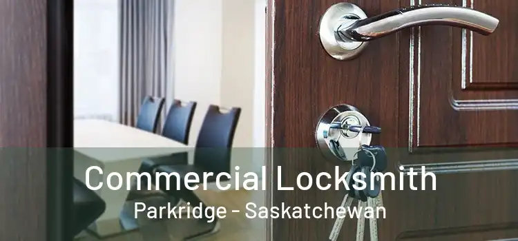 Commercial Locksmith Parkridge - Saskatchewan