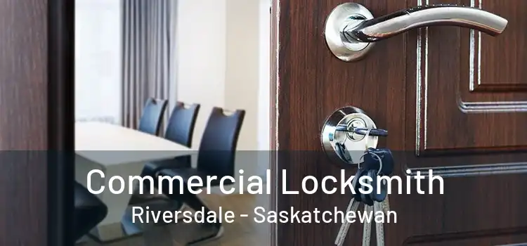 Commercial Locksmith Riversdale - Saskatchewan