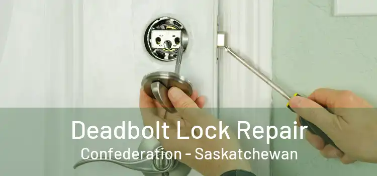 Deadbolt Lock Repair Confederation - Saskatchewan