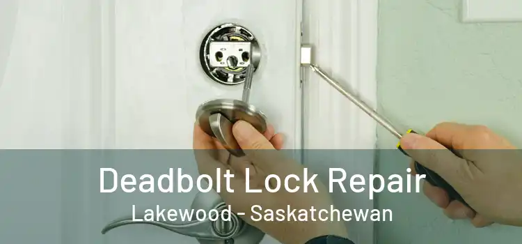 Deadbolt Lock Repair Lakewood - Saskatchewan