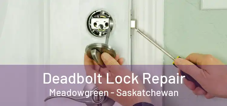 Deadbolt Lock Repair Meadowgreen - Saskatchewan