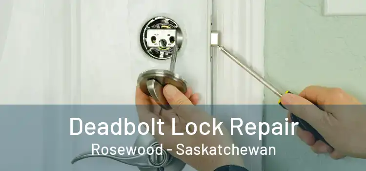 Deadbolt Lock Repair Rosewood - Saskatchewan