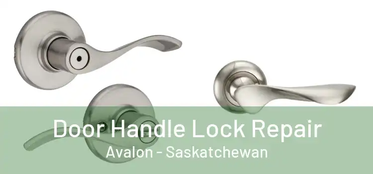 Door Handle Lock Repair Avalon - Saskatchewan