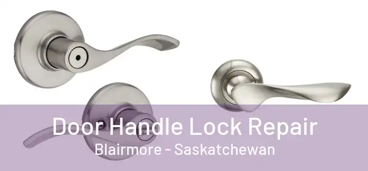 Door Handle Lock Repair Blairmore - Saskatchewan