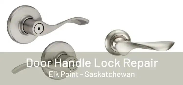 Door Handle Lock Repair Elk Point - Saskatchewan