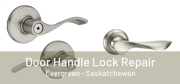 Door Handle Lock Repair Evergreen - Saskatchewan