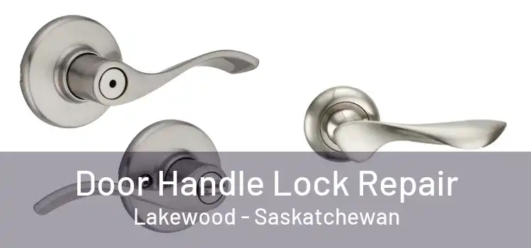 Door Handle Lock Repair Lakewood - Saskatchewan