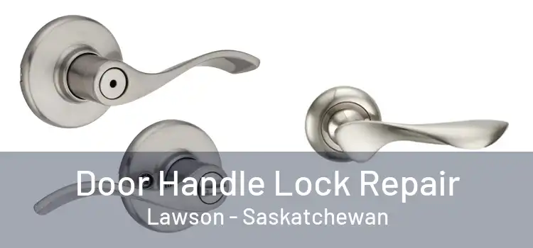 Door Handle Lock Repair Lawson - Saskatchewan