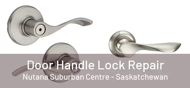 Door Handle Lock Repair Nutana Suburban Centre - Saskatchewan