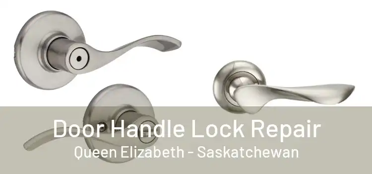 Door Handle Lock Repair Queen Elizabeth - Saskatchewan