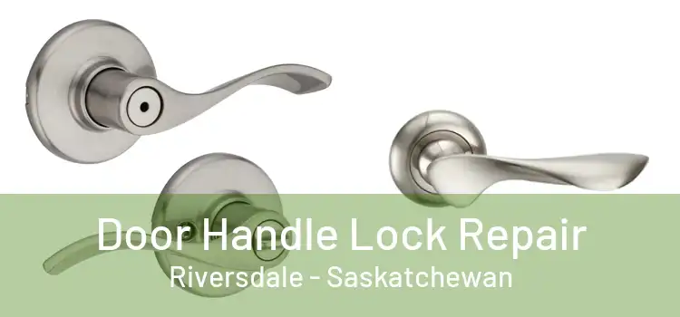 Door Handle Lock Repair Riversdale - Saskatchewan