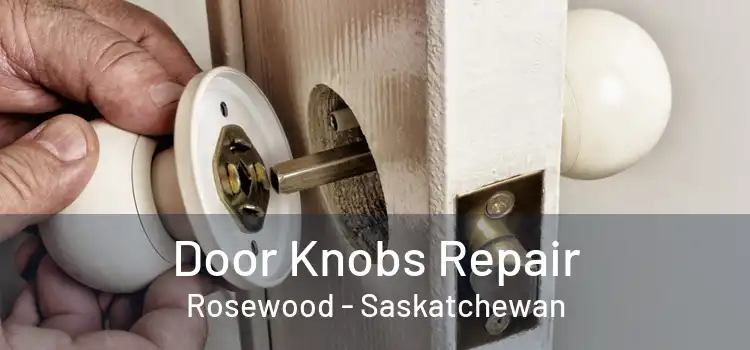 Door Knobs Repair Rosewood - Saskatchewan