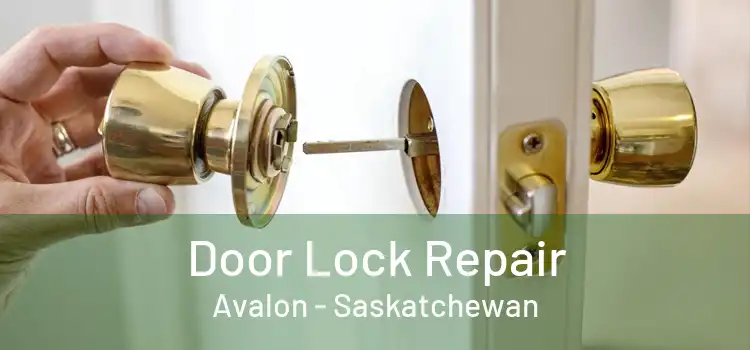 Door Lock Repair Avalon - Saskatchewan