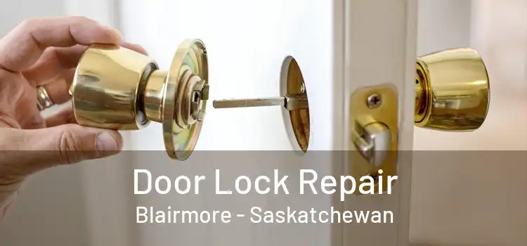 Door Lock Repair Blairmore - Saskatchewan