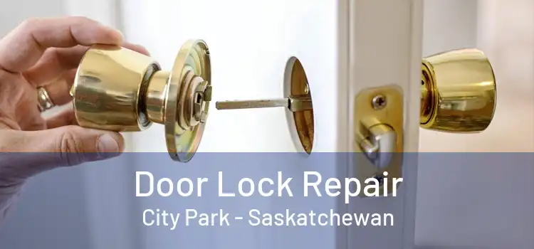 Door Lock Repair City Park - Saskatchewan