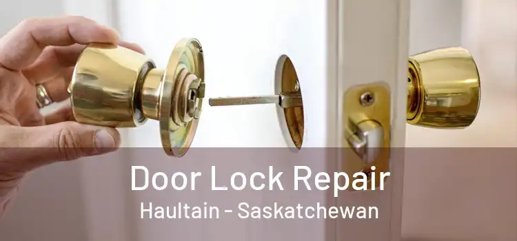 Door Lock Repair Haultain - Saskatchewan