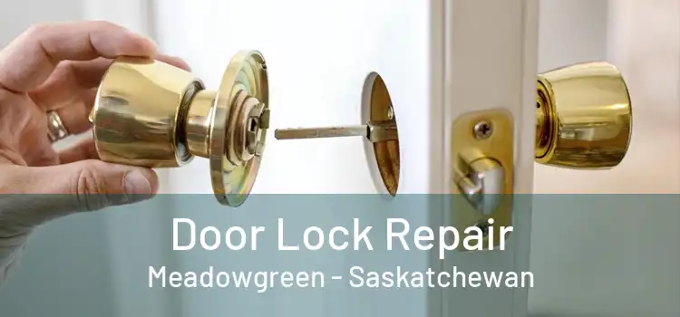 Door Lock Repair Meadowgreen - Saskatchewan