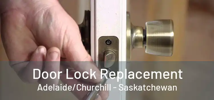 Door Lock Replacement Adelaide/Churchill - Saskatchewan