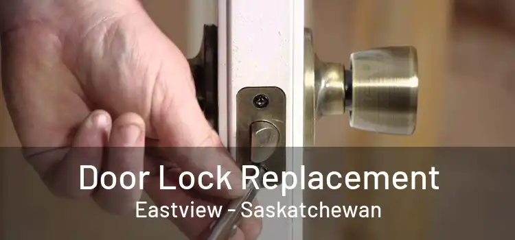 Door Lock Replacement Eastview - Saskatchewan