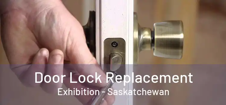 Door Lock Replacement Exhibition - Saskatchewan