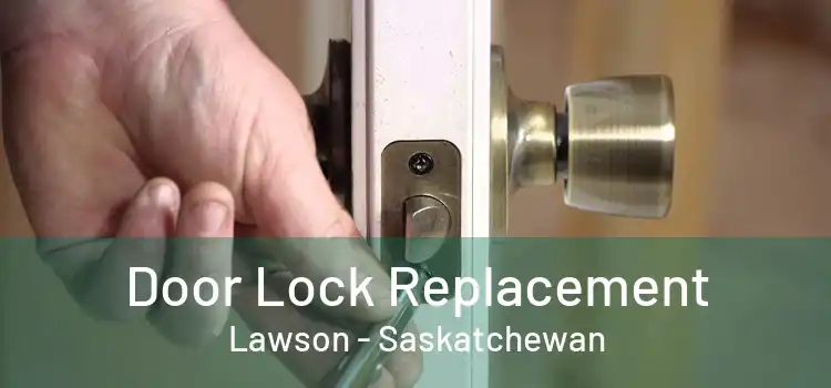 Door Lock Replacement Lawson - Saskatchewan